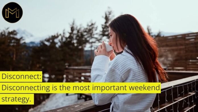 Things Highly Productive People do on Weekend