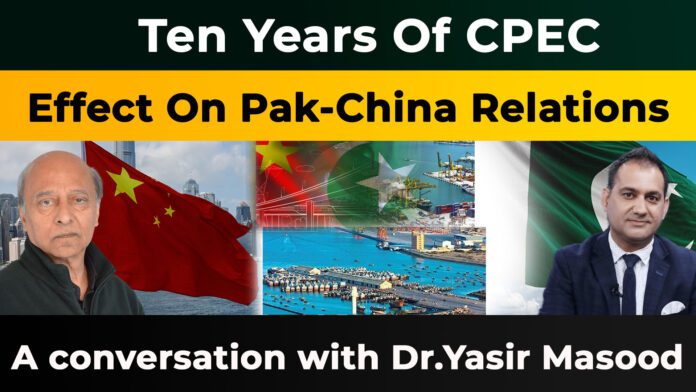 CPEC Ten Years - Mixed Bag of Expectations & Delivery. A conversation with Dr.Yasir Masood
