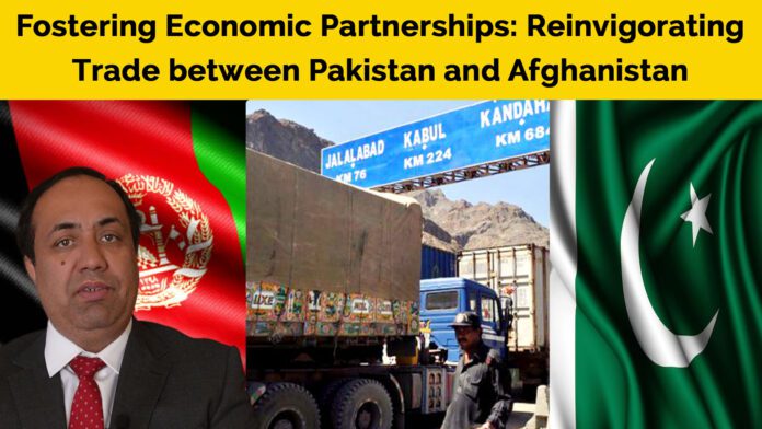 Fostering Economic Partnerships: Reinvigorating Trade between Pakistan and Afghanistan