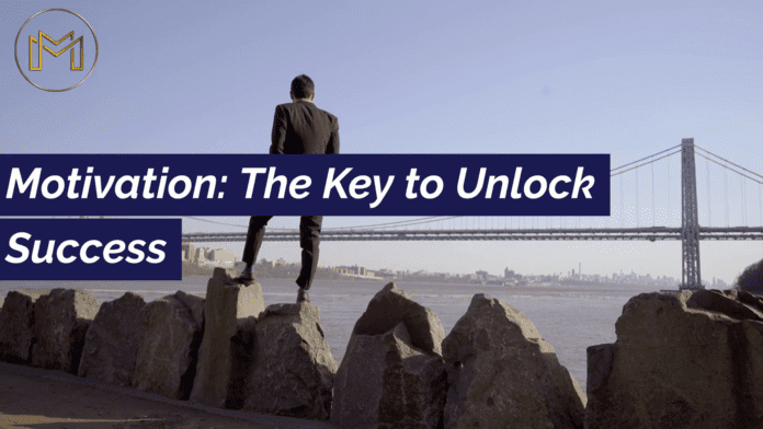 Motivation The Key To Unlock Success