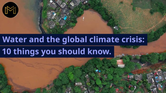 Water & the global climate crisis: 10 things you should know