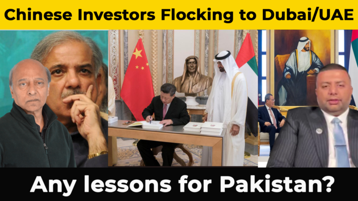 Why are Chinese Investors Flocking to Dubai/UAE? Any lessons for Pakistan?