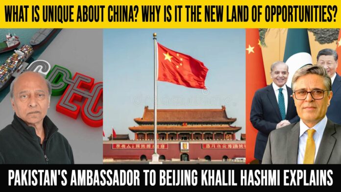 Opportunities in China: Amb. Khalil Hashmi explains whether & how Pakistan can benefit?